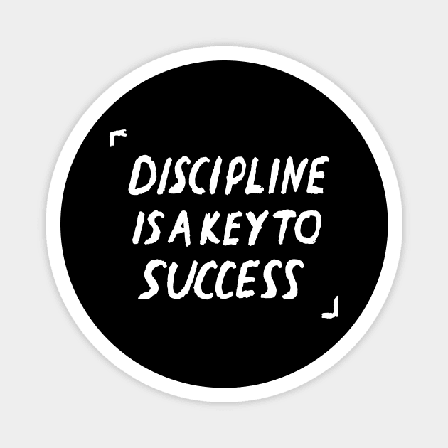 Discipline Is The Key To Success Quote Magnet by russelwester